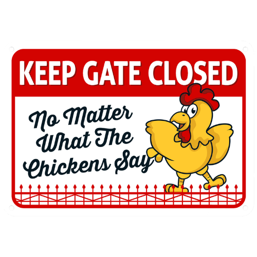 Keep The Gate Closed Chicken - Sign